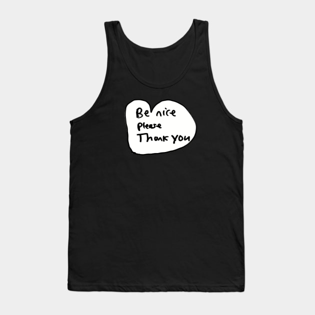 Be nice please thank you Tank Top by annacush